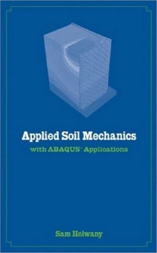 Applied Soil Mechanics with ABAQUS Applications by Sam Helwany