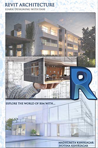 Revit Architecture: Learn Designing With Ease (For Beginners)