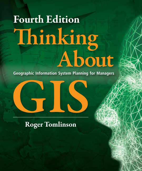 Thinking About GIS: Geographic Information System Planning for Managers