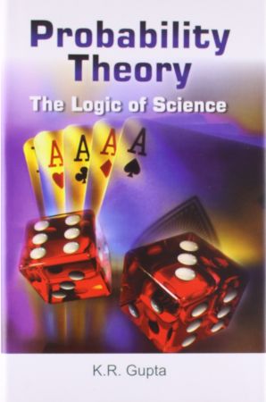 Probability Theory: The Logic of Science by K. R. Gupta