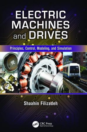 Electric Machines and Drives: Principles, Control, Modeling, and Simulation