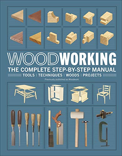 Woodworking: The Complete Step-by-Step Manual (AZW3)