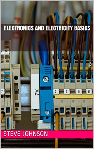 Electronics And Electricity Basics by Steve Johnson