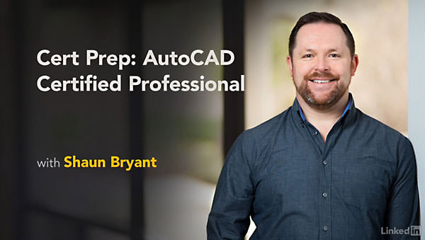 Lynda - Cert Prep: AutoCAD Certified Professional